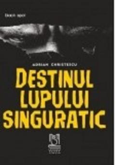 Moderna, contemporana - Destinul Lupului Singuratic