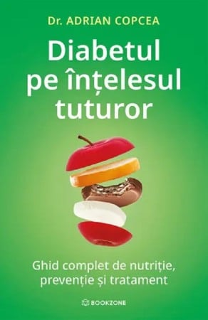 Diverse - Diabetul pe intelesul tuturor. Ghid complet de nutritie, preventie si tratament