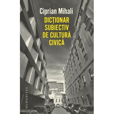 Memorii si jurnale - Dictionar subiectiv de cultura civica