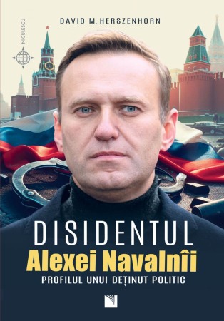 Biografii - Disidentul. ALEXEI NAVALNÎI. Profilul unui deţinut politic