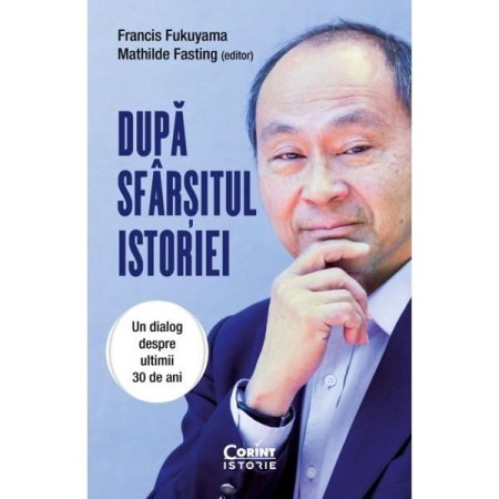 Istorie contemporana universala - Dupa sfarsitul istoriei. Un dialog despre ultimii 30 de ani
