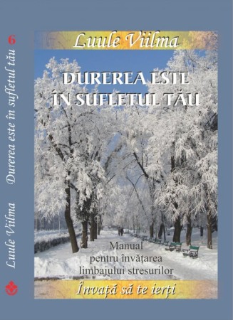 Ezoterism - Durerea este in sufletul tau - Al saselea volum din Seria Invata sa te ierti