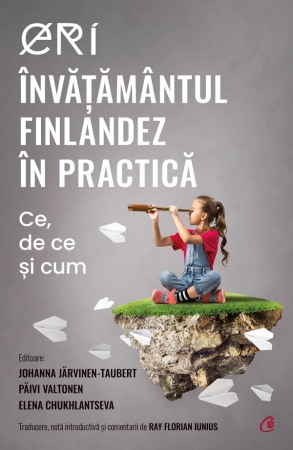 Pedagogie - Eri. Invatamantul finlandez in practica. Ce, de ce si cum
