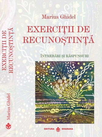 Spiritualitate, ezoterism - Exercitii de Recunostinta. Intrebari si Raspunsuri