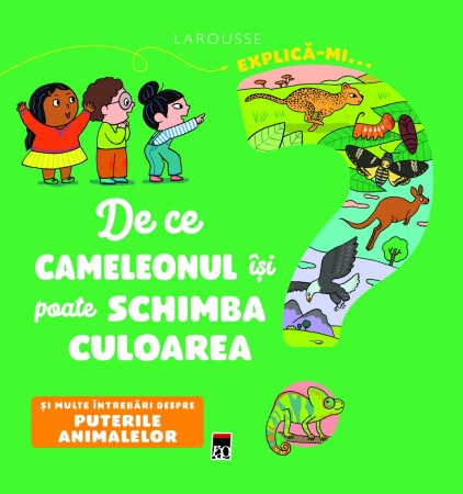 Atlase, dictionare si enciclopedii - EXPLICA-MI DE CE CAMELONUL ISI POATE SCHIMBA CULOAREA