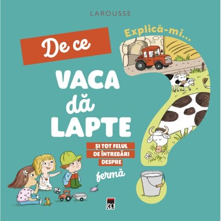 Atlase, dictionare si enciclopedii - Explica-mi de ce vaca da lapte