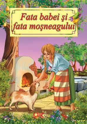 Carti pentru copii - Fata babei si fata mosneagului-Poveste ilustrata