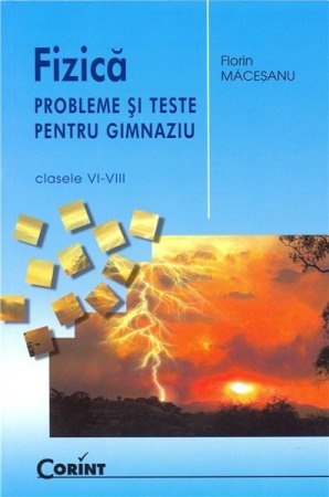 Invatamant gimnazial - Fizica - probleme si teste pentru gimnaziu - clasele VI - VIII