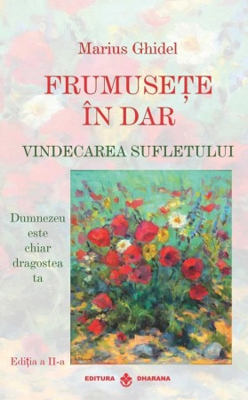 Spiritualitate, ezoterism - Frumusete in dar. Vindecarea sufletului Ed.2