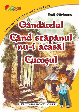 Literatura si fictiune - Gandacelul. Cand stapanul nu-i acasa. Cucosul