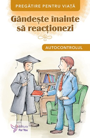 Dezvoltare personala - Gandeste inainte sa reactionezi. Autocontrolul