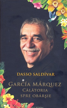 Memorii si jurnale - Garcia Marquez. Calatoria spre obarsie