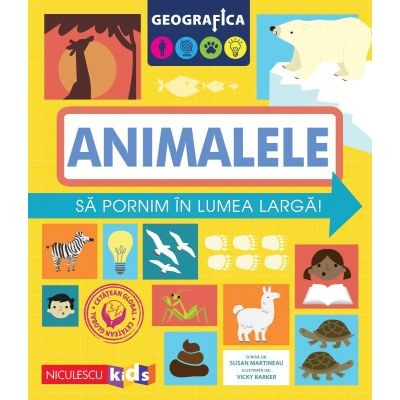 Atlase, dictionare si enciclopedii - Geografica. Animalele. Sa pornim in lumea larga