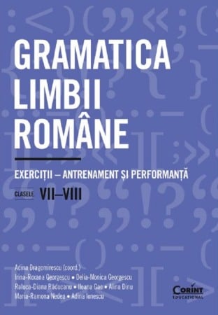 Invatamant gimnazial - Gramatica limbii romane - Clasa 7-8 - Exercitii-antrenament si performanta