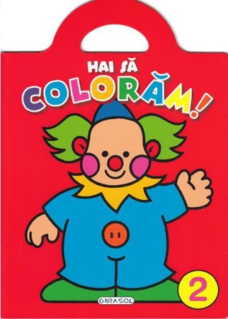 Carti de colorat - Hai sa coloram! Volumul 2