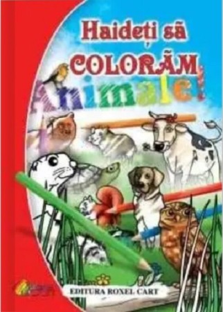 Carti de colorat - Haideti sa coloram – Animale
