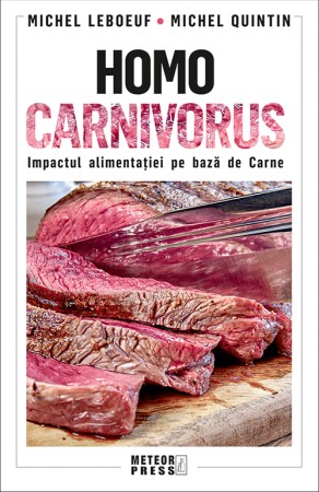 Diete si alimentatie sanatoasa - Homo carnivorus. Impactul alimentatiei pe baza de carne