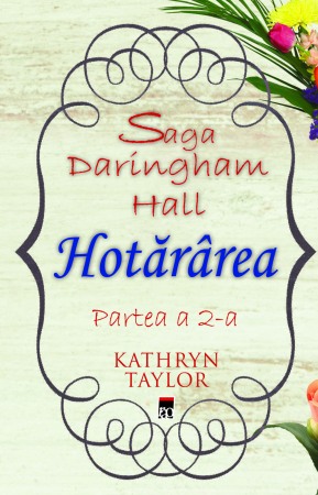 Fictiune - Hotararea (Saga Daringham Hall. Partea a 2-a)