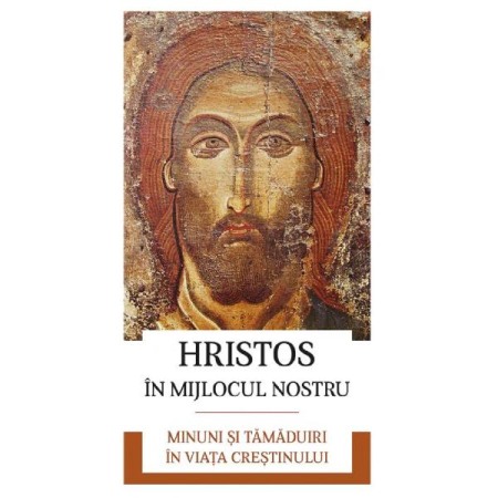 Crestin ortodox - Hristos in mijlocul nostru