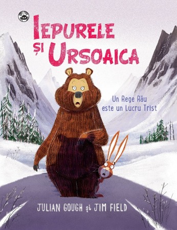 Literatura si fictiune - Iepurele si Ursoaica. Un Rege Rau este un Lucru Trist