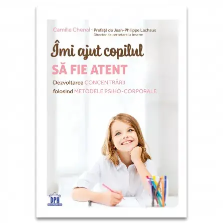 Psihologia copilului si dezvoltarii - Imi ajut copilul sa fie atent