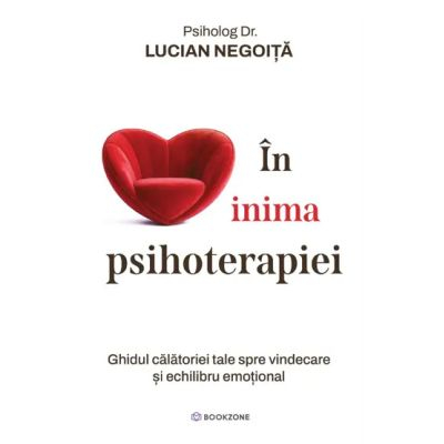 Psihologie si Psihoterapie - In inima psihoterapiei