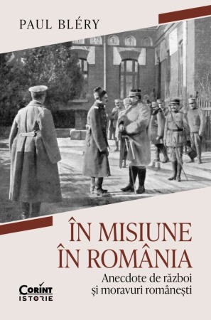 Biografii, memorii si jurnale - In misiune in Romania