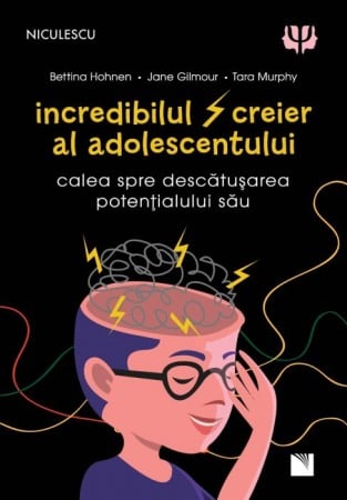Psihologie pentru parinti - Incredibilul creier al adolescentului