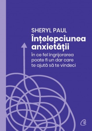 Psihologia emotiilor - Intelepciunea anxietatii