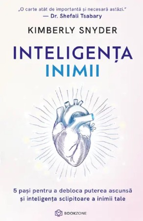 Ezoterism - Inteligenta inimii. 5 pasi pentru a debloca puterea ascunsa si inteligenta sclipitoare a inimii tale