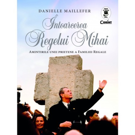 Istoria romanilor - Intoarcerea Regelui Mihai