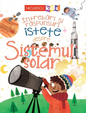 Atlase, dictionare si enciclopedii - Intrebari si raspunsuri istete despre SISTEMUL SOLAR