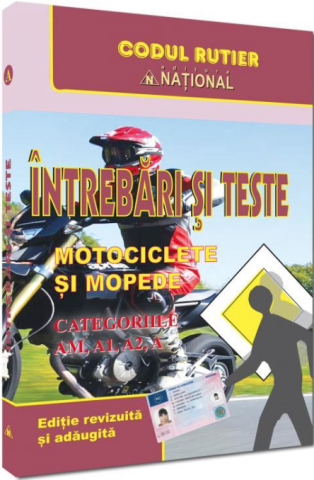 Legislatie - Intrebari si teste. Motociclete si mopede .Categoriile AM, A, A1, A2 - 2026