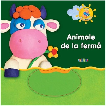 Activitati si jocuri pentru copii - Invat sa modelez. Animale de la FERMA