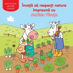 Activitati si jocuri pentru copii - Invata sa respecti natura impreuna cu Matilda Vacuta