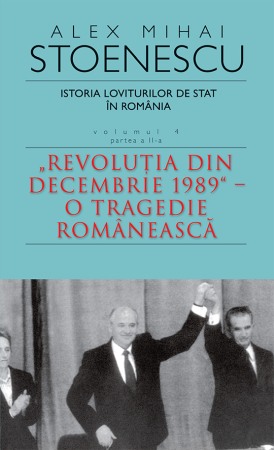 Istoria romanilor - Istoria loviturilor de stat in Romania - Vol. IV (II)