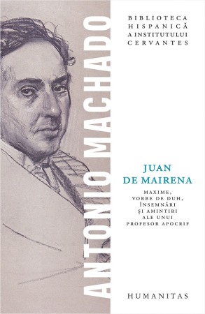 Moderna, contemporana - Juan de Mairena. Maxime, vorbe de duh, insemnari si amintiri