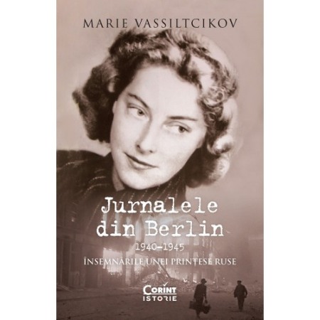 Biografii, memorii si jurnale - Jurnalele din Berlin, 1940–1945. Insemnarile unei printese ruse