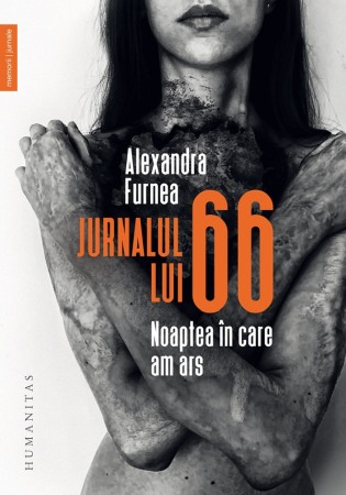 Biografii si memorii - Jurnalul lui 66. Noaptea in care am ars