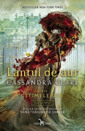 Fantasy - Lantul de aur. Seria Ultimele ore. Vol.1