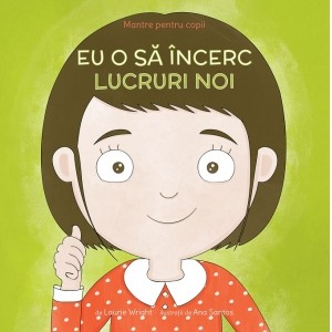 Psihologia copilului si dezvoltarii - Mantre pentru copii. Volumul 5: Eu o sa incerc lucruri noi