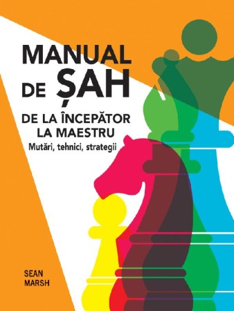 Activitati si jocuri pentru copii - Manual de sah. De la incepator la maestru