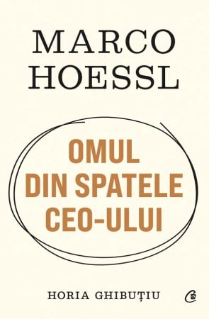 Management si leadership - Marco Hoessl. Omul din spatele CEO-ului