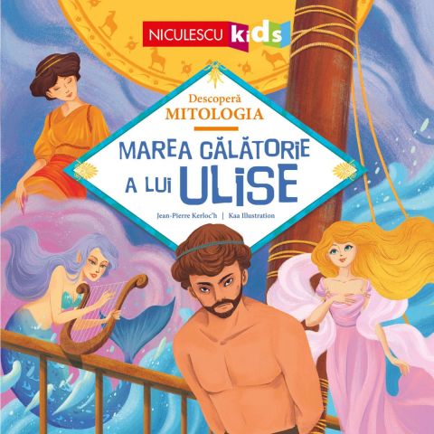 Atlase, dictionare si enciclopedii - Marea călătorie a lui Ulise (Seria Descoperă MITOLOGIA)