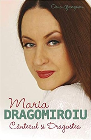 Memorii si jurnale - Maria Dragomiroiu Cantecul si dragostea