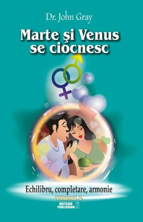 Psihologie, Pedagogie si Dezvoltare Personala - Marte si Venus se ciocnesc. Volumul 2