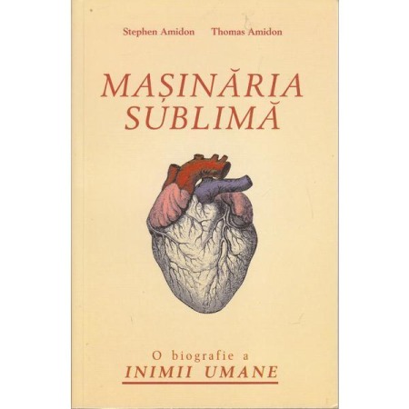 Moderna, contemporana - Masinaria sublima. O biografie a inimii umane