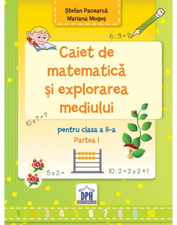 Invatamant primar - Matematica si explorarea mediului - Caiet Cls. a II-a Sem. 1