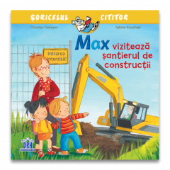 Povesti pentru copii - Max viziteaza santierul de constructii