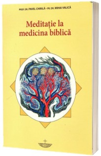 Crestin ortodox - Meditatie la medicina biblica